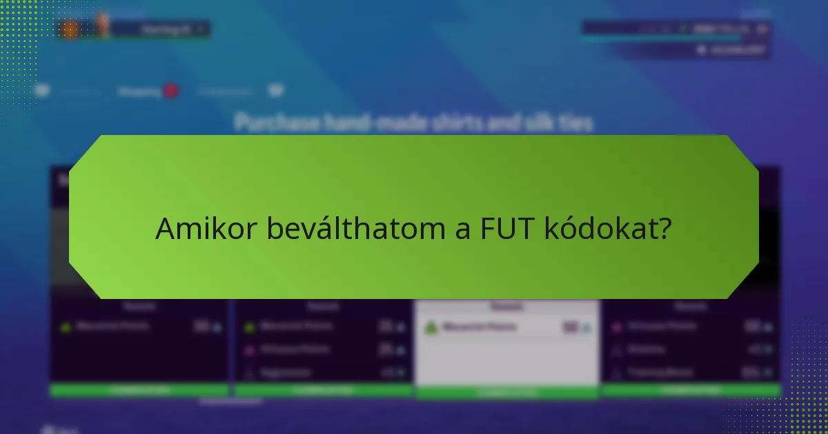 Amikor beválthatom a FUT kódokat?