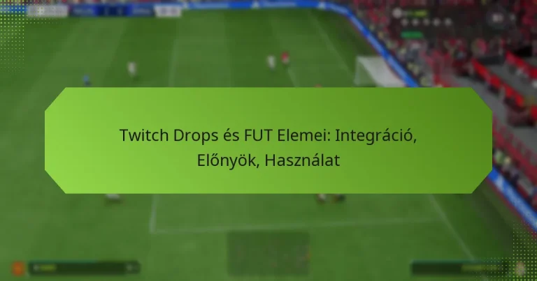 featured-image-twitch-drops-es-fut-elemei-integracio-elonyok-hasznalat