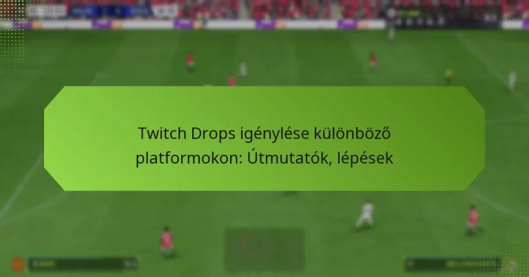 featured-image-twitch-drops-igenylese-kulonbozo-platformokon-utmutatok-lepesek