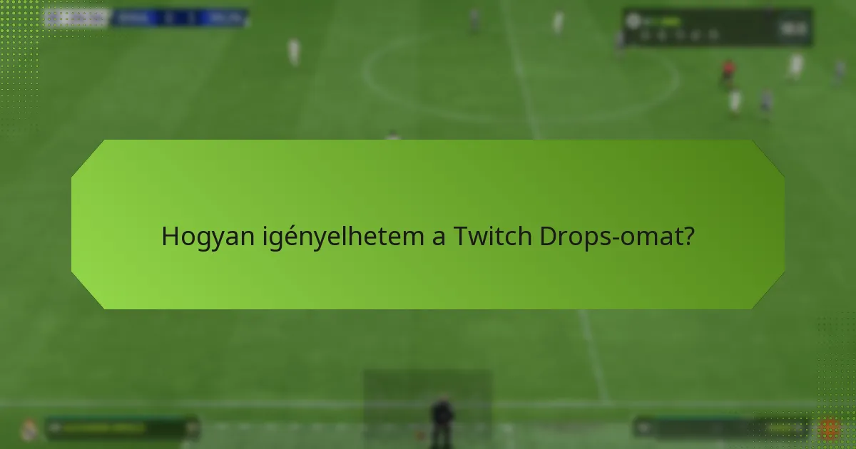 Hogyan igényelhetem a Twitch Drops-omat?