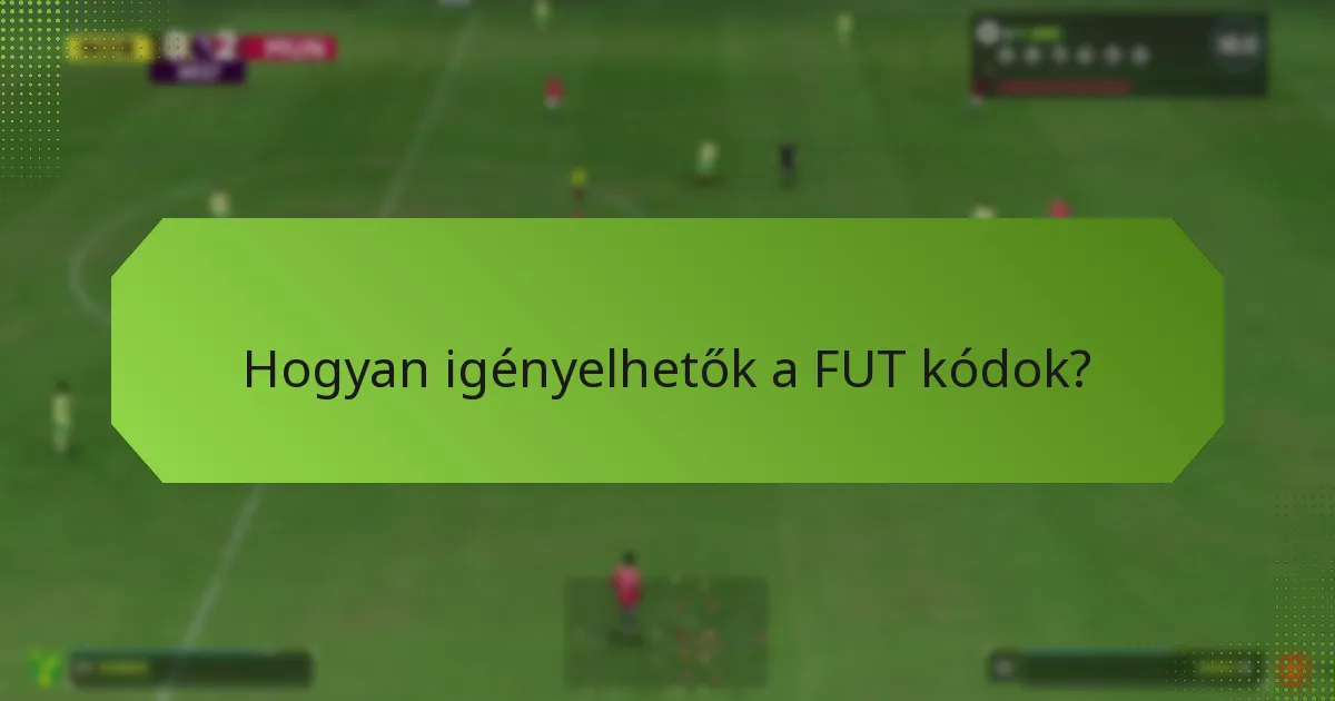 Hogyan igényelhetők a FUT kódok?