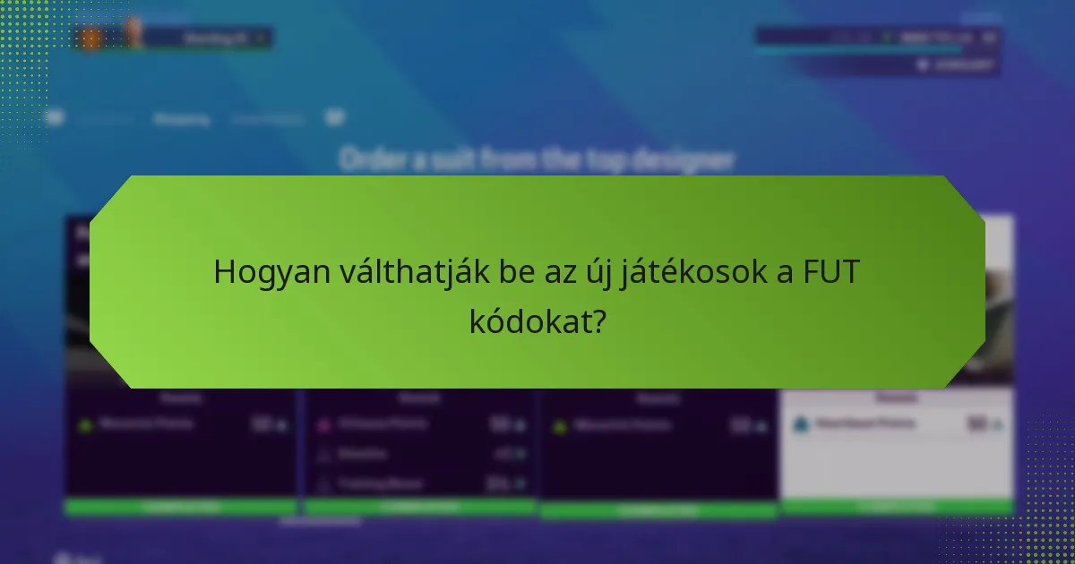 Hogyan válthatják be az új játékosok a FUT kódokat?