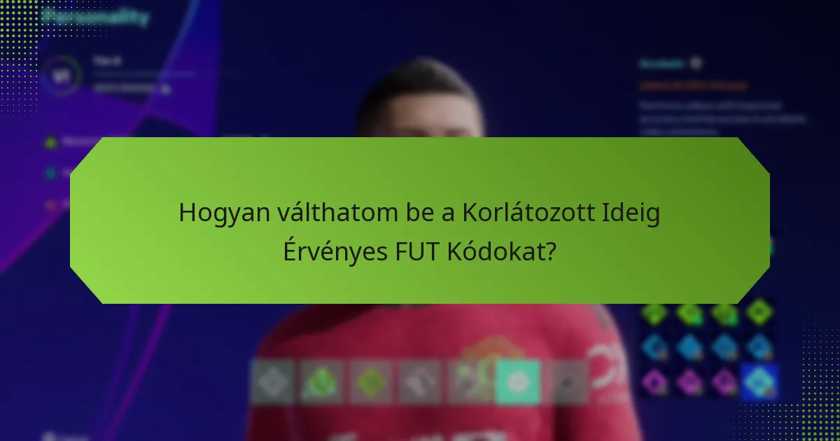 Hogyan válthatom be a Korlátozott Ideig Érvényes FUT Kódokat?