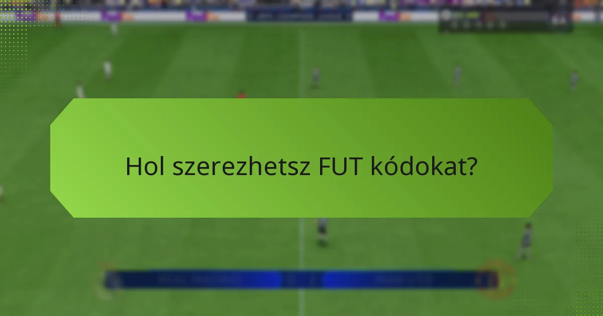 Hol szerezhetsz FUT kódokat?