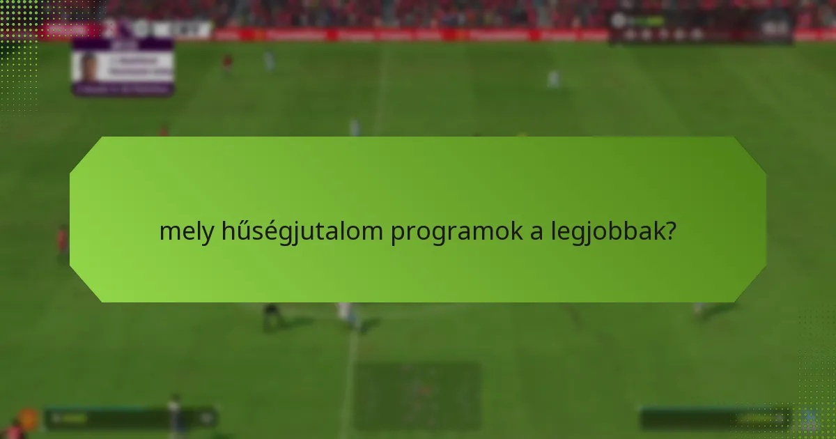 mely hűségjutalom programok a legjobbak?