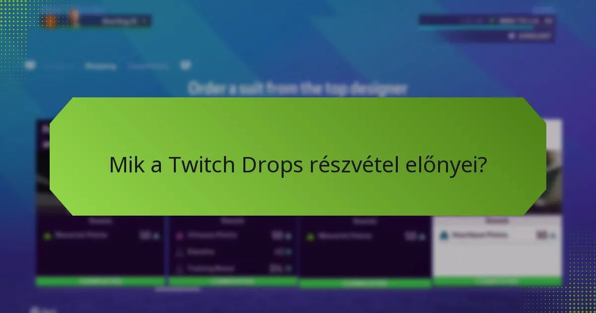 Mik a Twitch Drops részvétel előnyei?