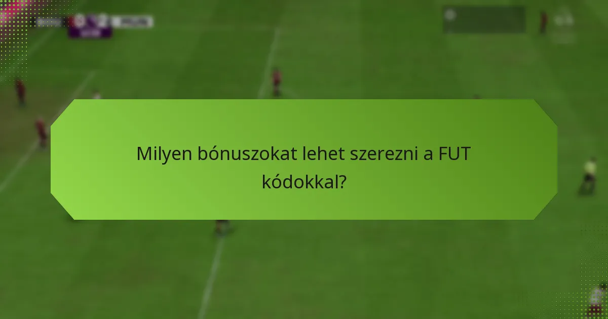 Milyen bónuszokat lehet szerezni a FUT kódokkal?